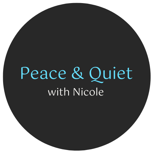 Peace and Quiet with Nicole